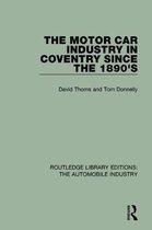 Routledge Library Editions: The Automobile Industry-The Motor Car Industry in Coventry Since the 1890s