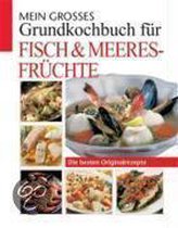 Mein großes Grundkochbuch für Fisch und Meeresfrüchte