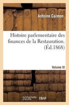 Histoire Parlementaire Des Finances de La Restauration. Volume 2