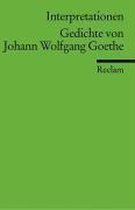 Gedichte von Johann Wolfgang Goethe. Interpretationen