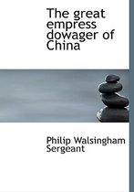The Great Empress Dowager of China