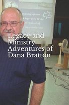 Legacy and Ministry Adventures of Dana Bratton