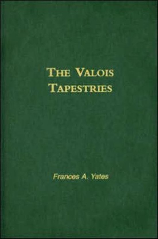 Valois Tapestries, F A Yates 9780415220446 Boeken