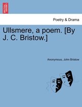 Ullsmere, a Poem. [By J. C. Bristow.]