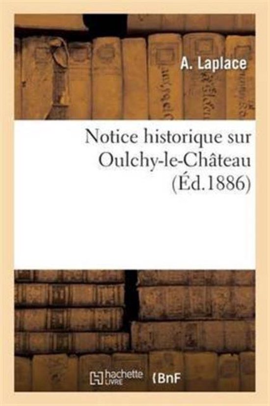 Notice Historique Sur Oulchy-Le-Ch teau