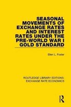 Routledge Library Editions: Exchange Rate Economics- Seasonal Movements of Exchange Rates and Interest Rates Under the Pre-World War I Gold Standard