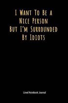 I Want to Be a Nice Person But I'm Surrounded by Idiots