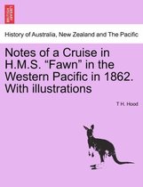 Notes of a Cruise in H.M.S. Fawn in the Western Pacific in 1862. with Illustrations