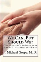 We Can, But Should We?
