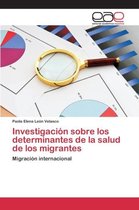 Investigación sobre los determinantes de la salud de los migrantes
