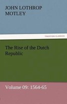 The Rise of the Dutch Republic - Volume 09