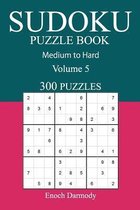 300 Medium to Hard Sudoku Puzzle Book