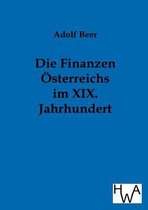 Die Finanzen Österreichs Im Xix. Jahrhundert