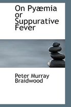 On Py MIA or Suppurative Fever