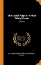 The Social Plays of Arthur Wing Pinero; Volume 2