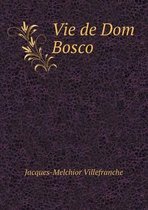 Vie de Dom Bosco