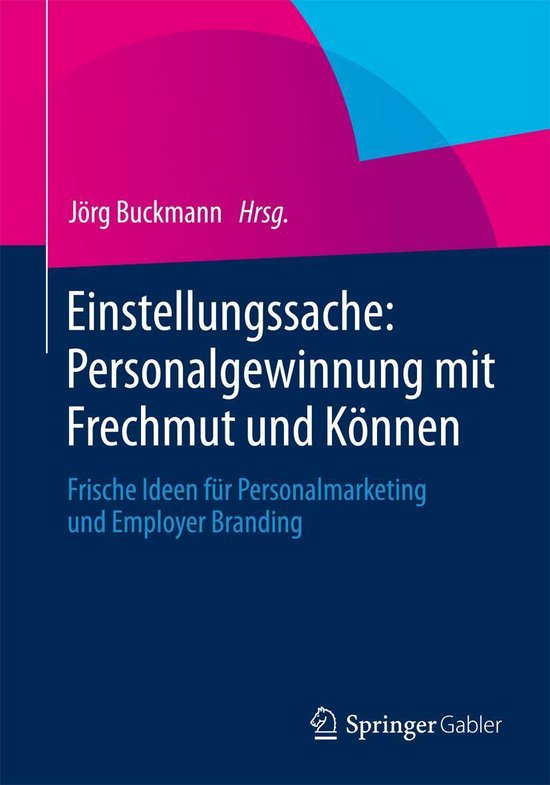 Einstellungssache: Personalgewinnung mit Frechmut und Könne ... - cover