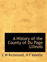 A History of the County of Du Page Lllinois