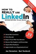 How to Really Use Linkedin (Second Edition - Entirely Revised)