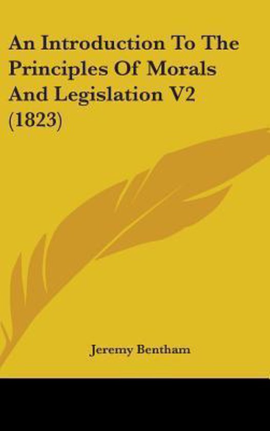 An Introduction To The Principles Of Morals And Legislation  ... - cover