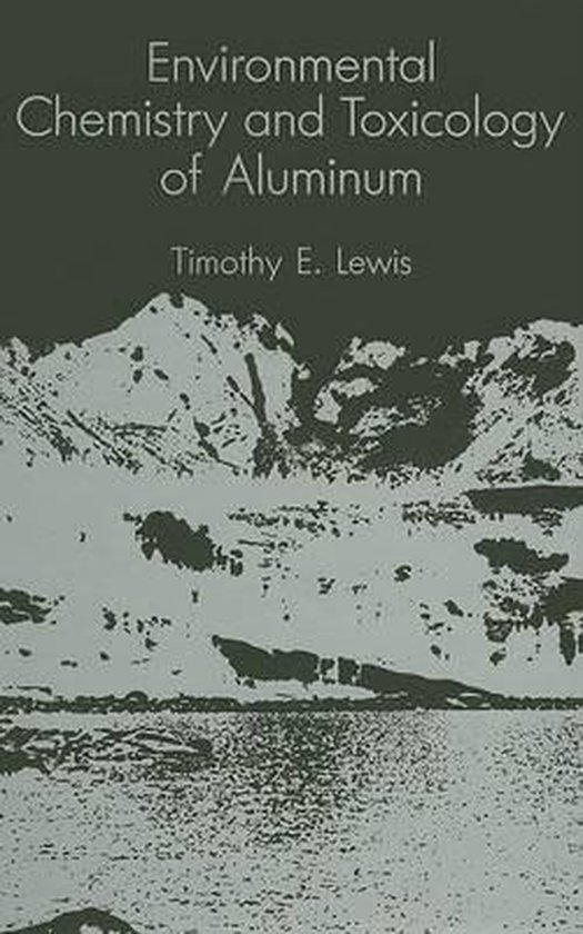 Environmental Chemistry and Toxicology of Aluminum