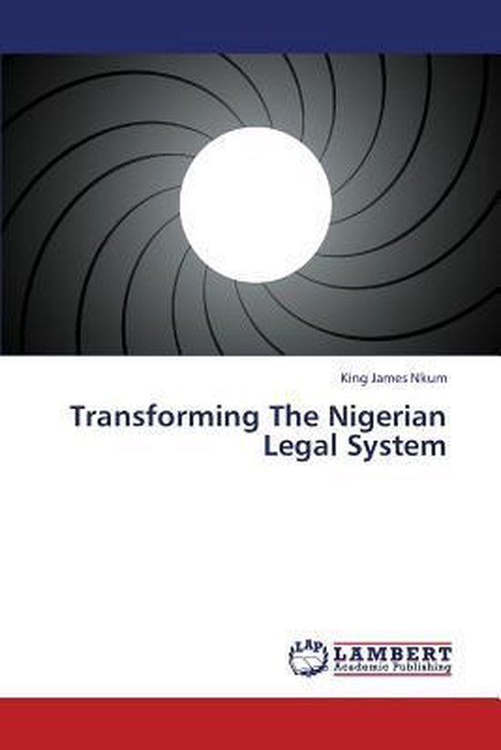 Transforming the Nigerian Legal System 9783659391583 James Nkum