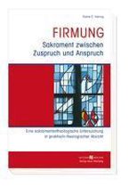 Firmung - Sakrament zwischen Zuspruch und Anspruch