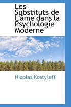 Les Substituts de L'Ame Dans La Psychologie Moderne