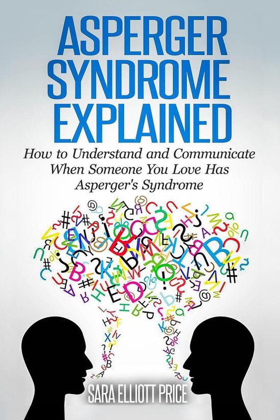 Asperger Syndrome Explained: How to Understand and Communica ... - cover