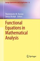 Springer Optimization and Its Applications 52 - Functional Equations in Mathematical Analysis