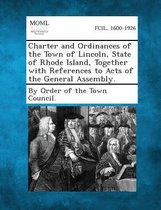 Charter and Ordinances of the Town of Lincoln, State of Rhode Island, Together with References to Acts of the General Assembly.