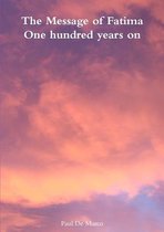 The Message of Fatima - One Hundred Years on