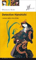 Detective Hanshichi 1 - Detective Hanshichi. I misteri della città di Edo