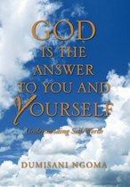 God Is the Answer to You and Yourself