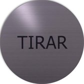 RVS deurbordje spaanse tekst trekken: Tirar | 5 jaar garantie | ROND 82mm Ø | Zelfklevend | Plakstrip