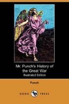 Mr. Punch's History of the Great War (Illustrated Edition) (Dodo Press)