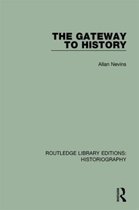 Routledge Library Editions: Historiography-The Gateway to History