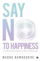 SAY NO TO HAPPINESS