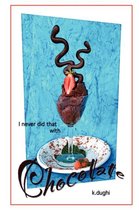 I Never Did That With Chocolate