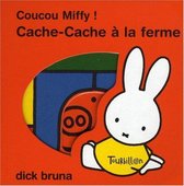 Coucou Miffy ! Cache-Cache La Ferme