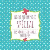 Notre Album Photo Special Des Memoires de Famille Precieuses