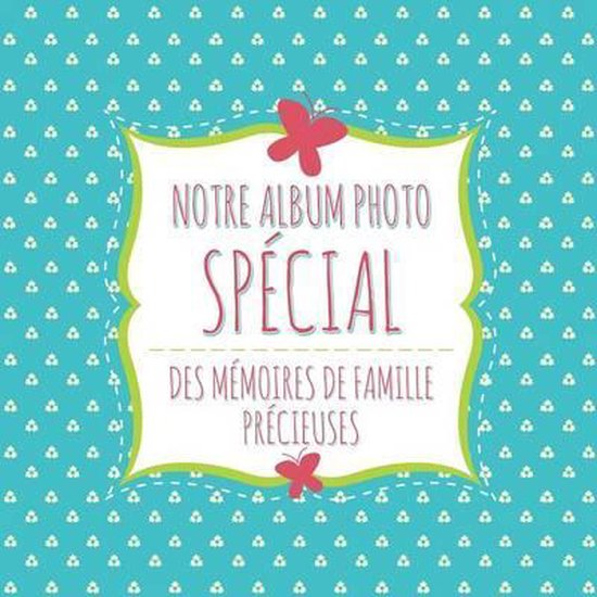 Notre Album Photo Special Des Memoires de Famille Precieuses - cover