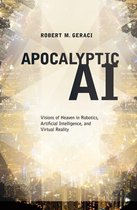 Omslag Apocalyptic AI:Visions of Heaven in Robotics, Artificial Intelligence, and Virtual Reality