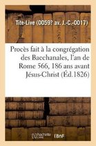 Proc�s Fait � La Congr�gation Des Bacchanales, l'An de Rome 566, 186 ANS Avant J�sus-Christ