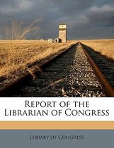 Report of the Librarian of Congres, Volume 1913