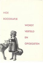 Hoe roodkapje wordt verteld en opgegeten