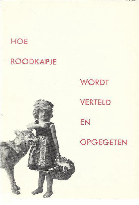 Illustratie van Roodkapje met een wolf, met de tekst 'HOE ROODKAPJE WORDT VERTELD EN OPGEGETEN'.