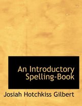 An Introductory Spelling-Book