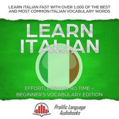 Learn New Language 1 - Learn Italian Effortlessly in No Time – Beginner’s Vocabulary Edition: Learn Italian FAST with Over 1,000 of the Best and Most Common Italian Vocabulary Words