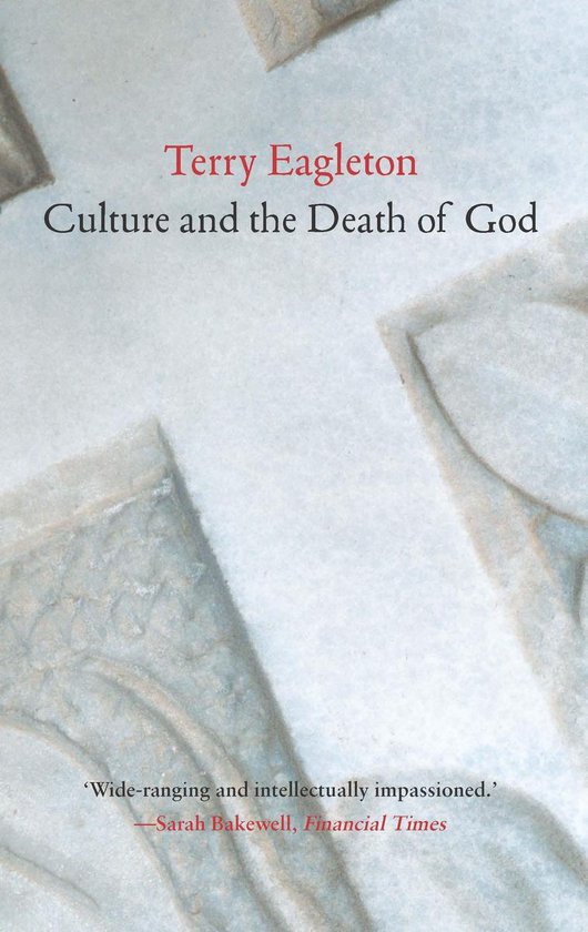 Boek "Culture and the Death of God" van Terry Eagleton, met een citaat van Sarah Bakewell.